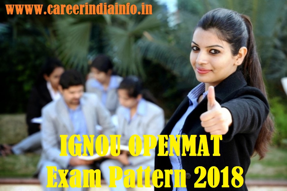 IGNOU OPENMAT Exam Pattern 2018 Check Details Careerindiainfo